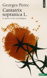 Georges Perec - Cantatrix sopranica L - Et autres écrits scientifiques.