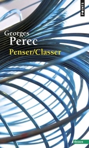 Georges Perec - Penser/classer.