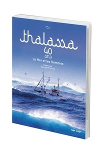 Georges Pernoud et Gérard Schaller - Thalassa 40 ans - La mer et les hommes.