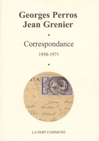 Georges Perros et Jean Grenier - Correspondance (1950-1977).