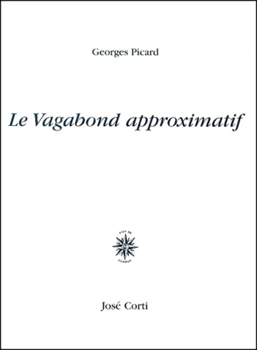Georges Picard - Le Vagabond Approximatif.