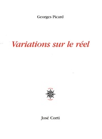Georges Picard - Variations sur le réel.