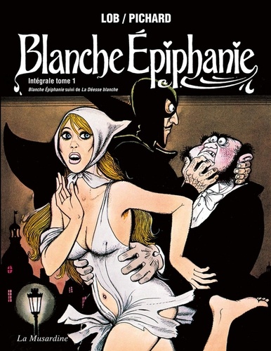 Blanche Epiphanie Intégrale Tome 1 Blanche Epiphanie suivi de La Déesse blanche