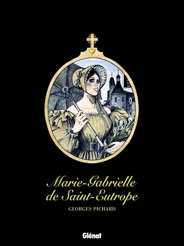 Marie-Gabrielle de Saint-Eutrope. Patrimoine Glénat 62