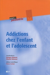 Georges Picherot et Chantal Stheneur - Addictions chez l'enfant et l'adolescent.