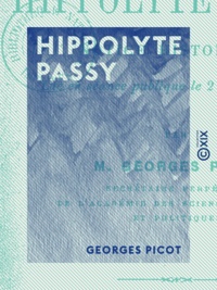 Georges Picot - Hippolyte Passy - Notice historique.