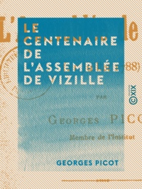 Georges Picot - Le Centenaire de l'Assemblée de Vizille - 21 juillet 1788.