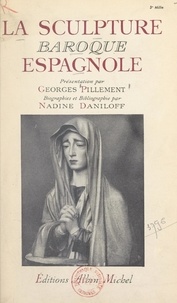 Georges Pillement et  Collectif - La sculpture baroque espagnole.