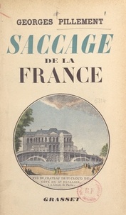 Georges Pillement - Saccage de la France - Illustré de 32 planches hors texte en héliogravure.