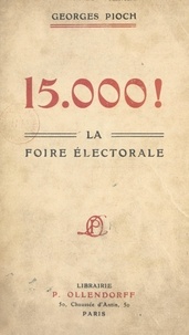 Georges Pioch - 15.000 ! - La foire électorale.