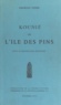 Georges Pisier - Kounié ou L'Île des Pins - Essai de monographie historique.