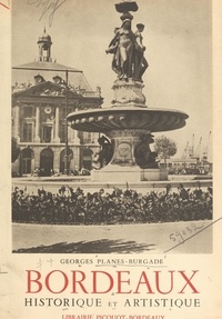 Georges Planes-Burgade et J.-M. Brion - Bordeaux, historique et artistique - Illustré de 89 photographies.