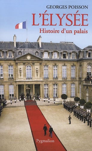 L'Elysée. Histoire d'un palais