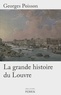 Georges Poisson - La grande histoire du Louvre.