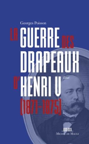 La guerre des drapeaux d'Henri V (1871-1875)