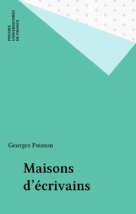 Georges Poisson - Les maisons d'écrivain.