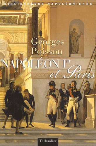 Georges Poisson - Napoléon Ier et Paris.