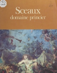Georges Poisson et  Collectif - Sceaux - Domaine princier.