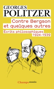 Georges Politzer - Contre Bergson et quelques autres - Ecrits philosophiques 1924-1939.