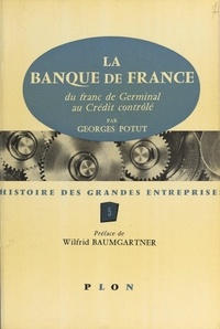 Georges Potut et Fr. Folliot - La Banque de France - Du Franc de Germinal au crédit contrôlé.