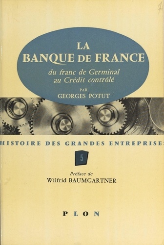 La Banque de France. Du Franc de Germinal au crédit contrôlé