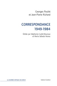 Georges Poulet et Jean-Pierre Richard - Correspondance 1949-1984.