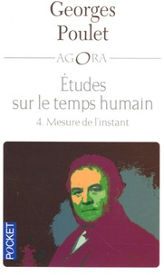 Georges Poulet - Etudes sur le temps humain - Tome 4, Mesure de l'instant.