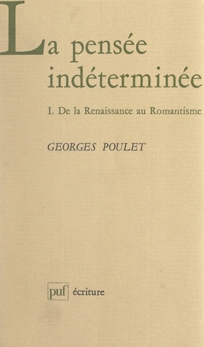 La pensée indéterminée (1). De la Renaissance au Romantisme