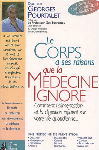 Georges Pourtalet - Le Corps A Ses Raisons Que La Medecine Ignore. Edition 2001.