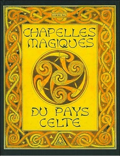 Georges Prat - Chapelles magiques du pays celte.