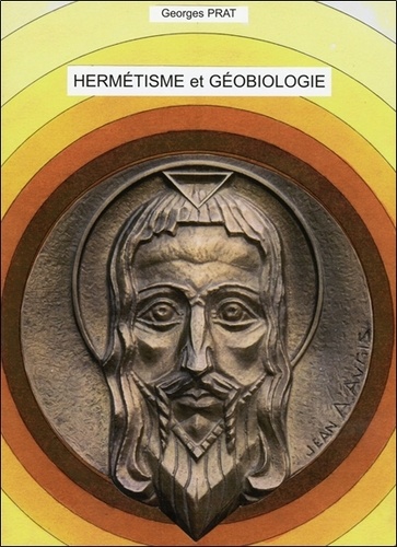 Georges Prat - Hermétismes et géobiologie.