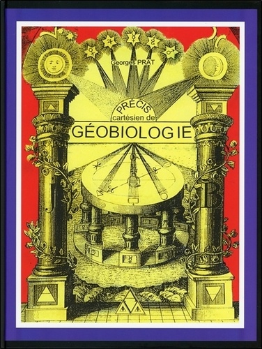 Georges Prat - Précis cartésien de géobiologie.