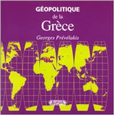 Georges Prévélakis - Géopolitique de la Grèce.