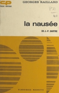 Georges Raillard - La nausée, de J.-P. Sartre.