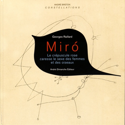 Georges Raillard - Miro - Le crépuscule rose caresse le sexe des femmes et des oiseaux.