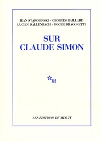 Georges Raillard et Jean Starobinski - Sur Claude Simon.