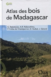 Georges Rakotovao et Andrianasola Raymond Rabevohitra - Atlas des bois de Madagascar.