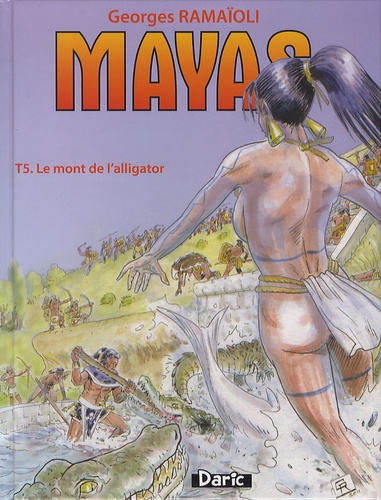 Georges Ramaïoli - Mayas Tome 5 : Le mont de l'alligator.