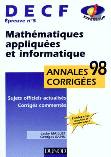 Georges Rapin et Jacky Mailler - Decf Epreuve N° 5 Mathematiques Appliquees Et Informatique. Annales Corrigees 1998.