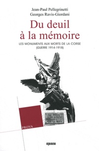 Georges Ravis-Giordani et Jean-Paul Pellegrinetti - Du deuil à la mémoire - Les monuments aux morts de la Corse (Guerre 1914-1918). 1 Cédérom