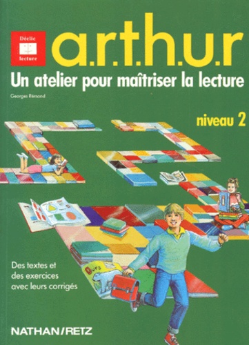 Georges Rémond - Arthur. Un Atelier Pour Maitriser La Lecture, Niveau 2, Des Textes Et Des Exercices Avec Leurs Corriges.