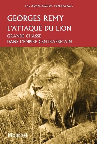 Georges Remy - L'attaque du lion - Grande chasse dans l'empire centrafricain.