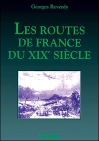 Georges Reverdy - Les routes de France du XIXe siècle.