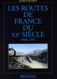 Georges Reverdy - Les routes de France du XXe siècle - 1900-1951.