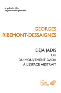 Georges Ribemont-Dessaignes - Déjà jadis - Ou Du mouvement Dada à l'espace abstrait.