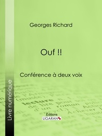 Georges Richard et  Ligaran - Ouf !! - Conférence à deux voix.