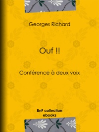 Georges Richard - Ouf !! - Conférence à deux voix.