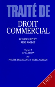 Georges Ripert et René Roblot - Traite De Droit Commercial. Tome 2, 15eme Edition.