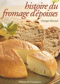 Histoire du fromage dEpoisses - Chronique agitée dun fromage peu banal.pdf