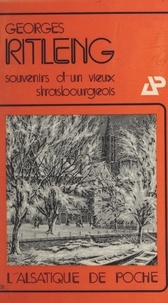 Georges Ritleng - Souvenirs d'un vieux Strasbourgeois.